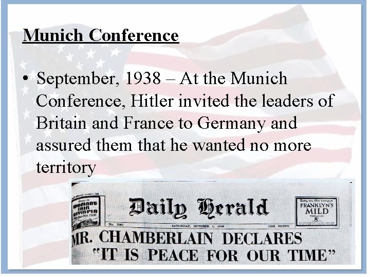 Munich Conference • September, 1938 – At the Munich Conference, Hitler invited the leaders