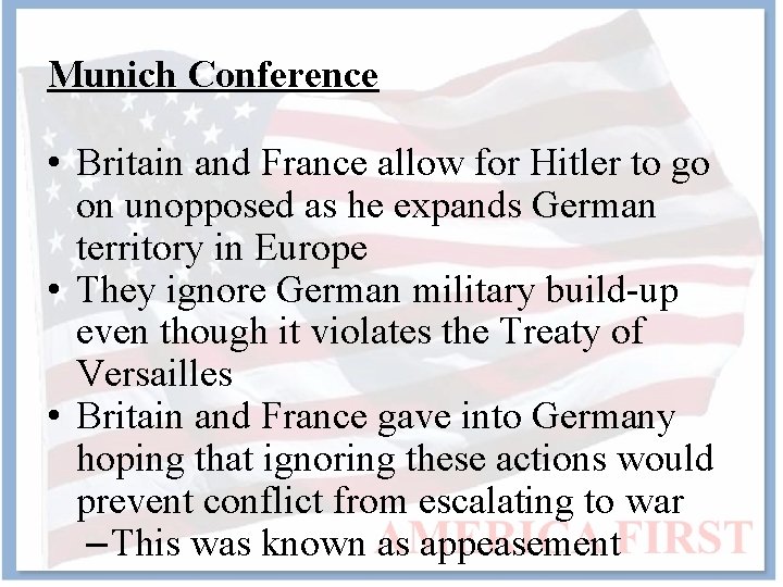 Munich Conference • Britain and France allow for Hitler to go on unopposed as