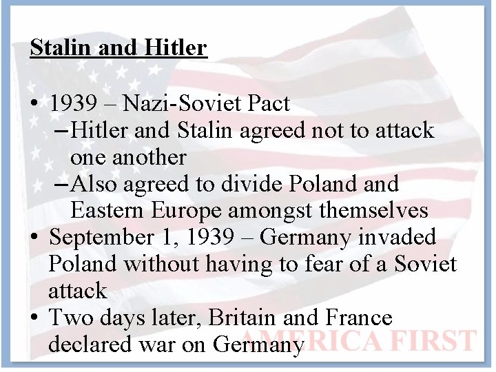 Stalin and Hitler • 1939 – Nazi-Soviet Pact – Hitler and Stalin agreed not