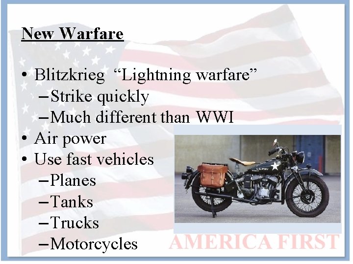 New Warfare • Blitzkrieg “Lightning warfare” – Strike quickly – Much different than WWI