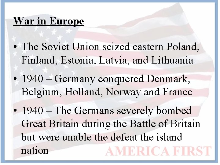 War in Europe • The Soviet Union seized eastern Poland, Finland, Estonia, Latvia, and