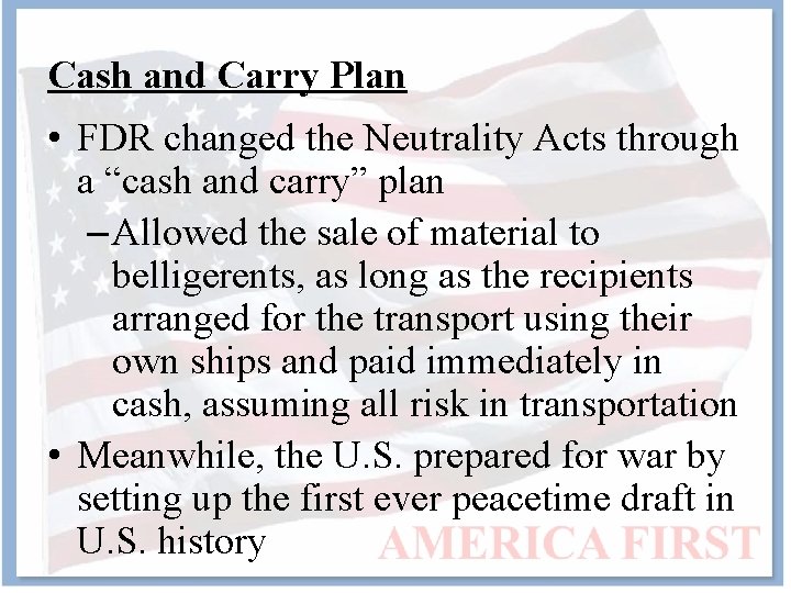 Cash and Carry Plan • FDR changed the Neutrality Acts through a “cash and