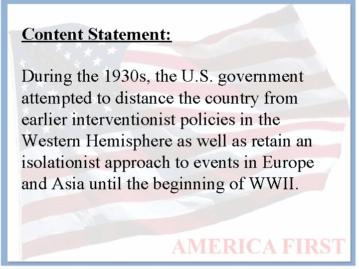 Content Statement: During the 1930 s, the U. S. government attempted to distance the