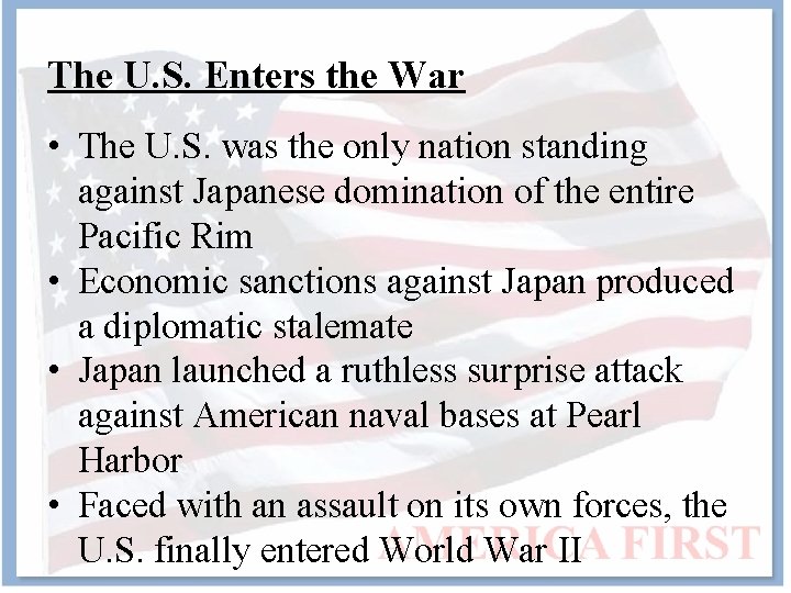 The U. S. Enters the War • The U. S. was the only nation