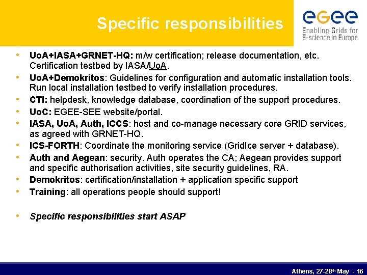 Specific responsibilities • Uo. A+IASA+GRNET-HQ: m/w certification; release documentation, etc. • • Certification testbed