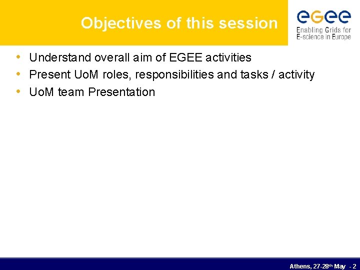 Objectives of this session • Understand overall aim of EGEE activities • Present Uo.
