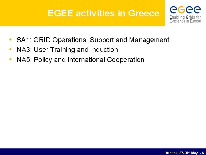 EGEE activities in Greece • SA 1: GRID Operations, Support and Management • NA