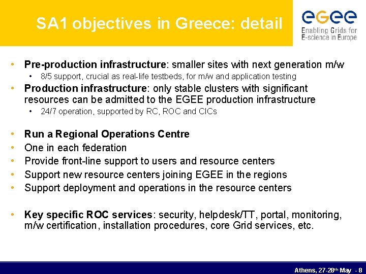 SA 1 objectives in Greece: detail • Pre-production infrastructure: smaller sites with next generation