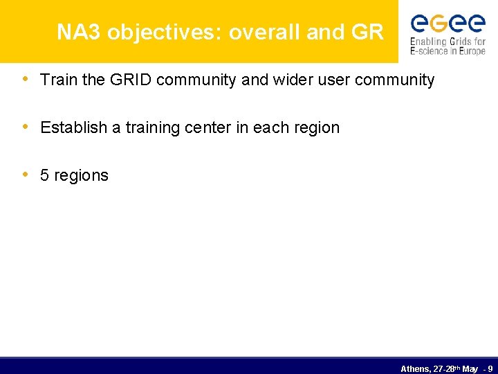 NA 3 objectives: overall and GR • Train the GRID community and wider user