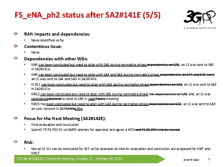 FS_e. NA_ph 2 status after SA 2#141 E (5/5) RAN impacts and dependencies: •