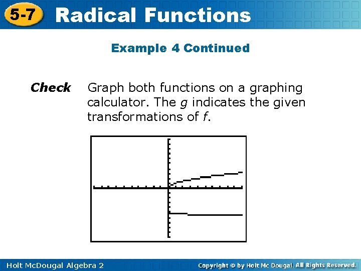 5 -7 Radical Functions Example 4 Continued Check Graph both functions on a graphing