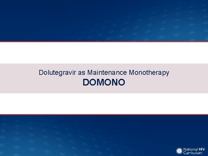 Dolutegravir as Maintenance Monotherapy DOMONO 