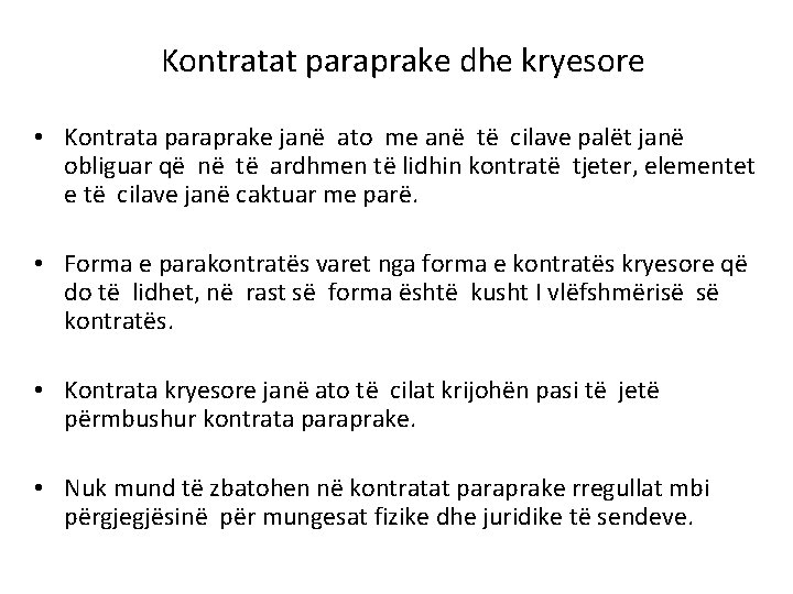 Kontratat paraprake dhe kryesore • Kontrata paraprake janë ato me anë të cilave palët