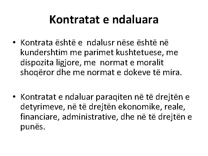 Kontratat e ndaluara • Kontrata është e ndalusr nëse është në kundershtim me parimet