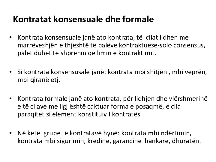 Kontratat konsensuale dhe formale • Kontrata konsensuale janë ato kontrata, të cilat lidhen me