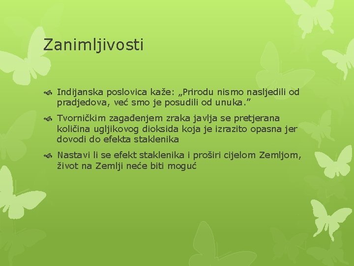 Zanimljivosti Indijanska poslovica kaže: „Prirodu nismo nasljedili od pradjedova, već smo je posudili od