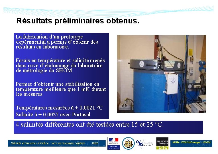 Résultats préliminaires obtenus. La fabrication d’un prototype expérimental a permis d’obtenir des résultats en