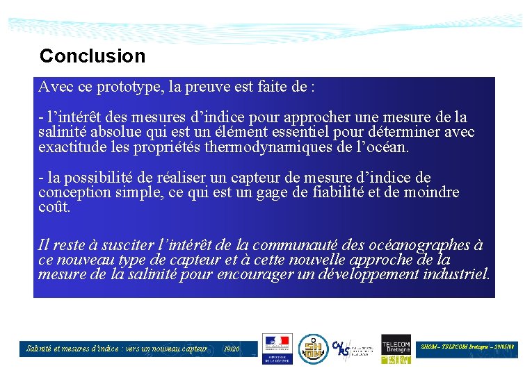 Conclusion Avec ce prototype, la preuve est faite de : - l’intérêt des mesures