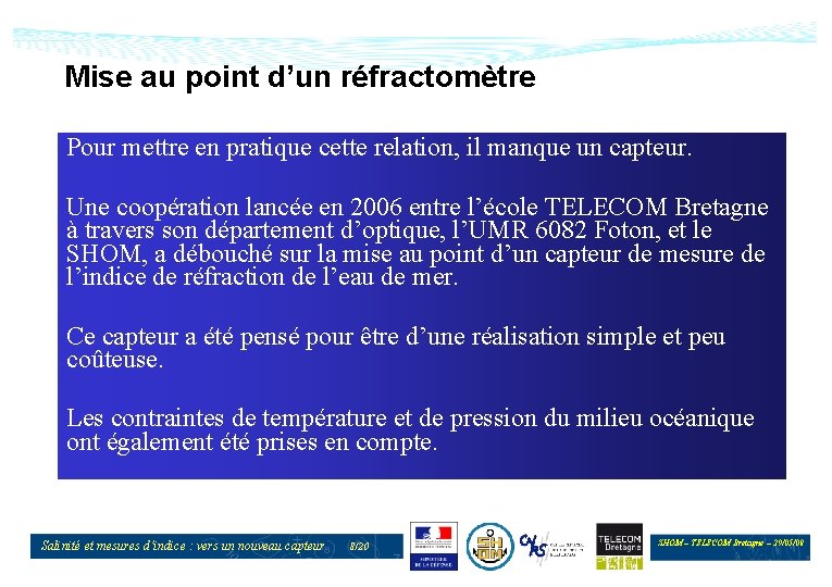 Mise au point d’un réfractomètre Pour mettre en pratique cette relation, il manque un