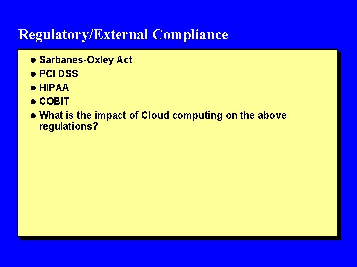 Regulatory/External Compliance l Sarbanes-Oxley Act l PCI DSS l HIPAA l COBIT l What