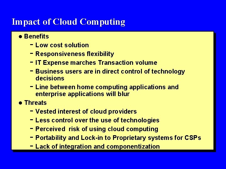 Impact of Cloud Computing l Benefits - Low cost solution - Responsiveness flexibility -