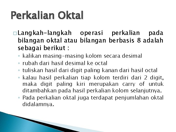 Perkalian Oktal � Langkah-langkah operasi perkalian pada bilangan oktal atau bilangan berbasis 8 adalah