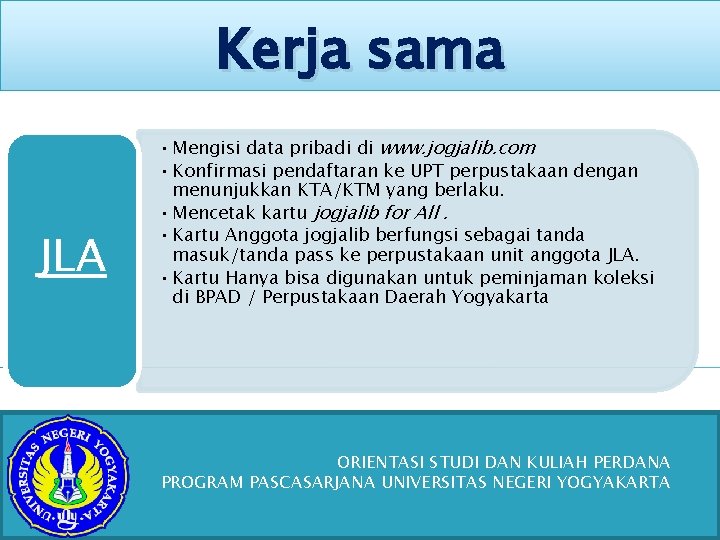 Kerja sama JLA • Mengisi data pribadi di www. jogjalib. com • Konfirmasi pendaftaran