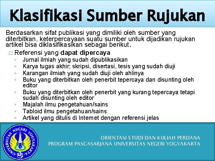 Klasifikasi Sumber Rujukan Berdasarkan sifat publikasi yang dimiliki oleh sumber yang diterbitkan, keterpercayaan suatu