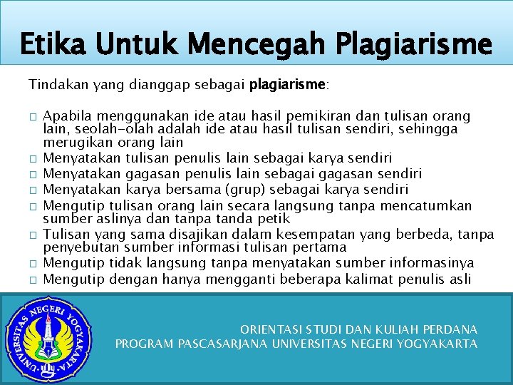 Etika Untuk Mencegah Plagiarisme Tindakan yang dianggap sebagai plagiarisme: � � � � Apabila