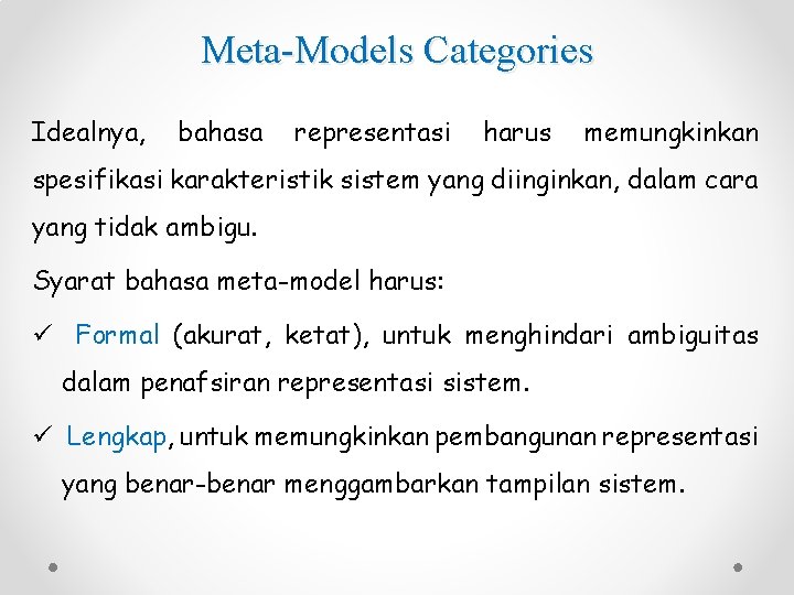 Meta-Models Categories Idealnya, bahasa representasi harus memungkinkan spesifikasi karakteristik sistem yang diinginkan, dalam cara