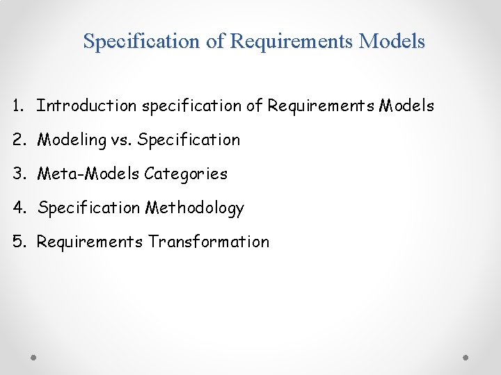 Specification of Requirements Models 1. Introduction specification of Requirements Models 2. Modeling vs. Specification
