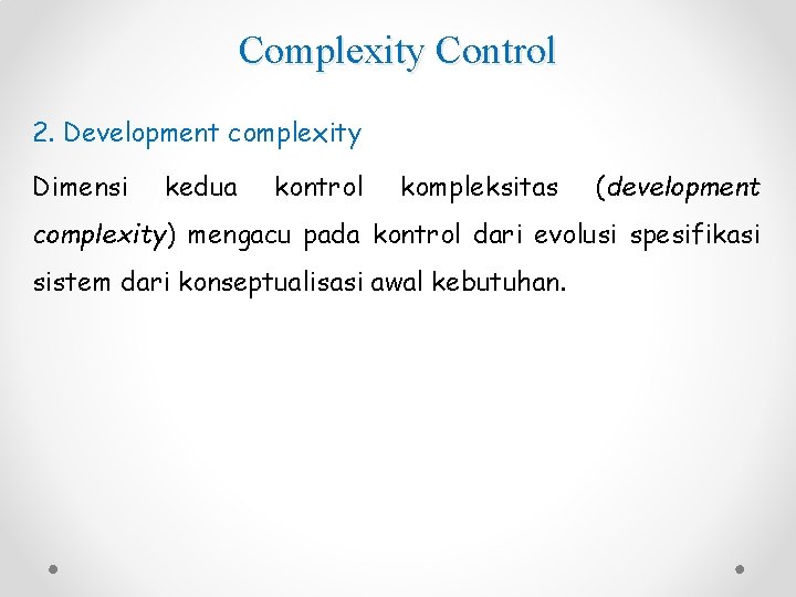 Complexity Control 2. Development complexity Dimensi kedua kontrol kompleksitas (development complexity) mengacu pada kontrol