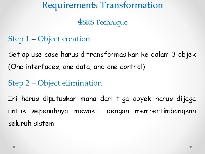 Requirements Transformation 4 SRS Technique Step 1 – Object creation Setiap use case harus