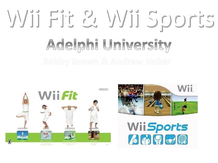 Wii Fit & Wii Sports Robby Brown & Andrew Huber 