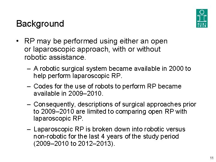 Background • RP may be performed using either an open or laparoscopic approach, with