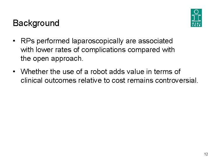Background • RPs performed laparoscopically are associated with lower rates of complications compared with
