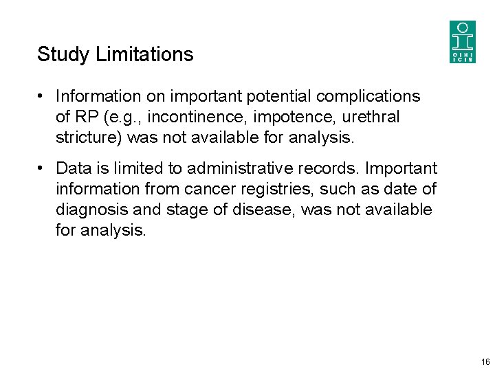 Study Limitations • Information on important potential complications of RP (e. g. , incontinence,