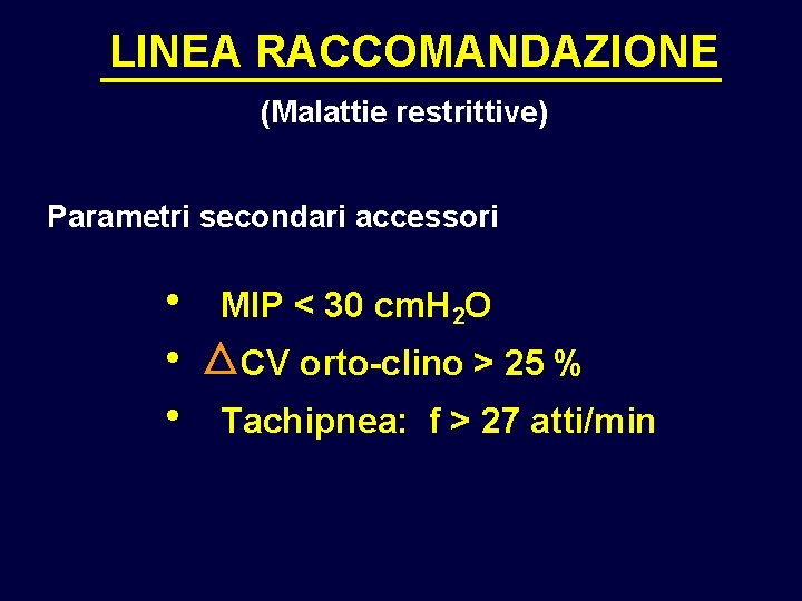 LINEA RACCOMANDAZIONE (Malattie restrittive) Parametri secondari accessori h MIP < 30 cm. H 2