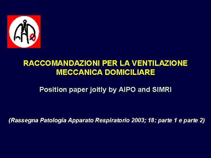 RACCOMANDAZIONI PER LA VENTILAZIONE MECCANICA DOMICILIARE Position paper joitly by AIPO and SIMRI (Rassegna