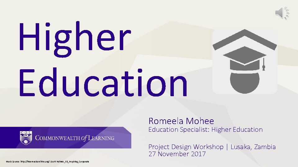 Higher Education Romeela Mohee Education Specialist: Higher Education Project Design Workshop | Lusaka, Zambia