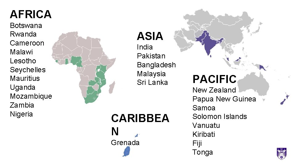 AFRICA Botswana Rwanda Cameroon Malawi Lesotho Seychelles Mauritius Uganda Mozambique Zambia Nigeria ASIA India