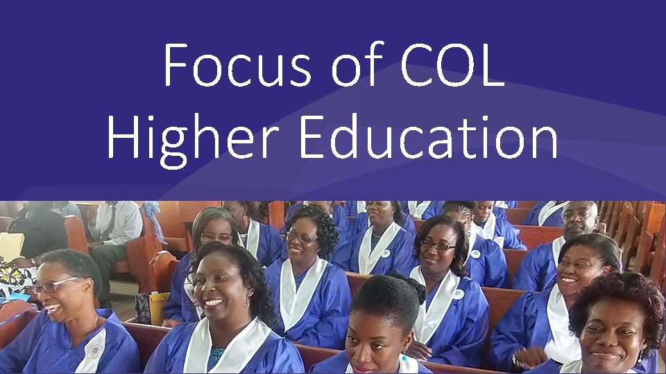 Focus of COL Higher Education 