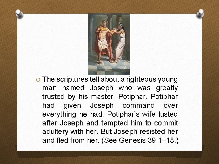 O The scriptures tell about a righteous young man named Joseph who was greatly
