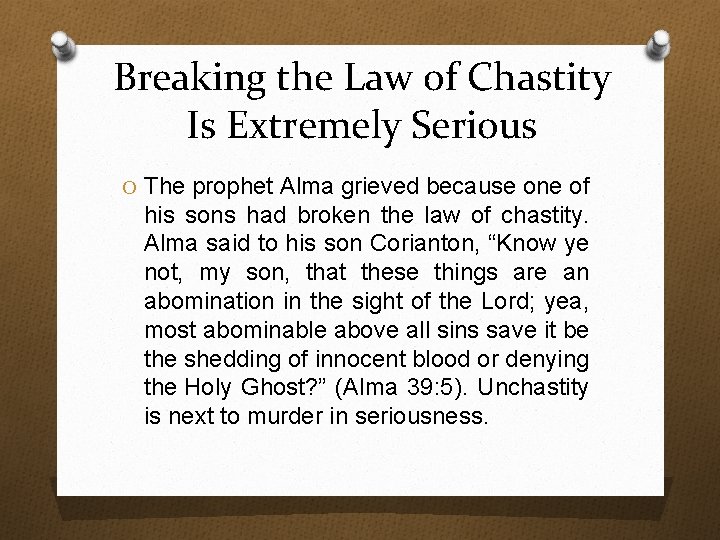 Breaking the Law of Chastity Is Extremely Serious O The prophet Alma grieved because