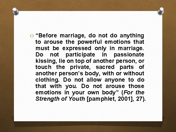 O “Before marriage, do not do anything to arouse the powerful emotions that must