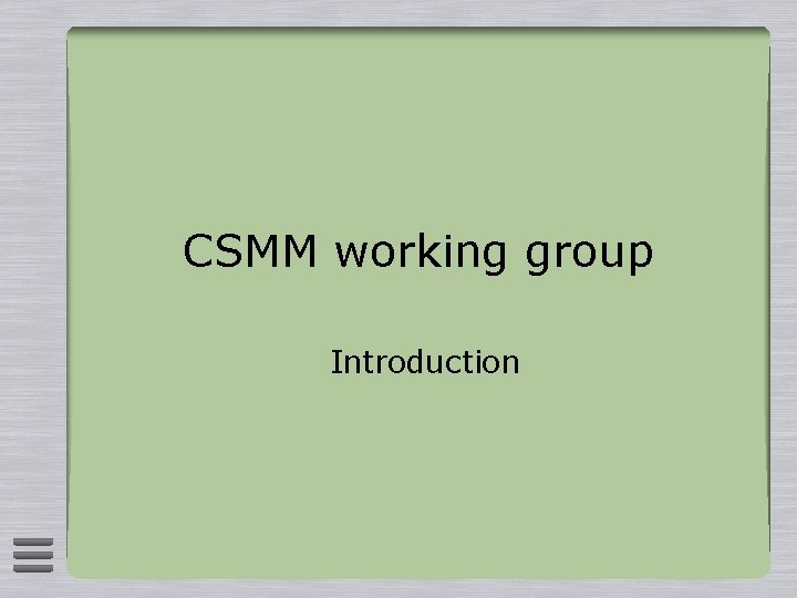 CSMM working group Introduction 