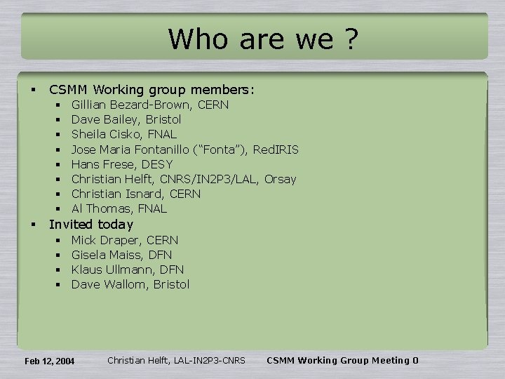 Who are we ? § CSMM Working group members: § § § § §