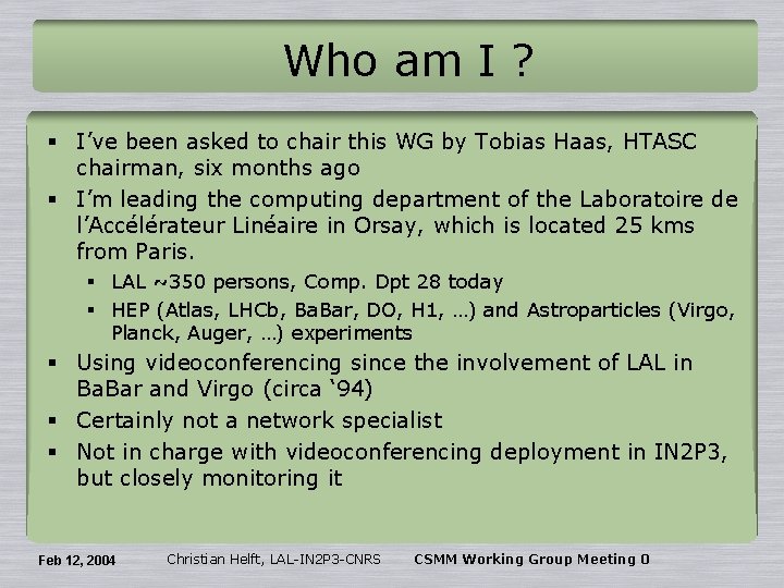 Who am I ? § I’ve been asked to chair this WG by Tobias