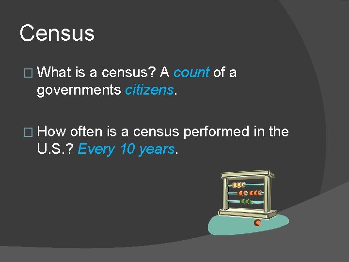 Census � What is a census? A count of a governments citizens. � How