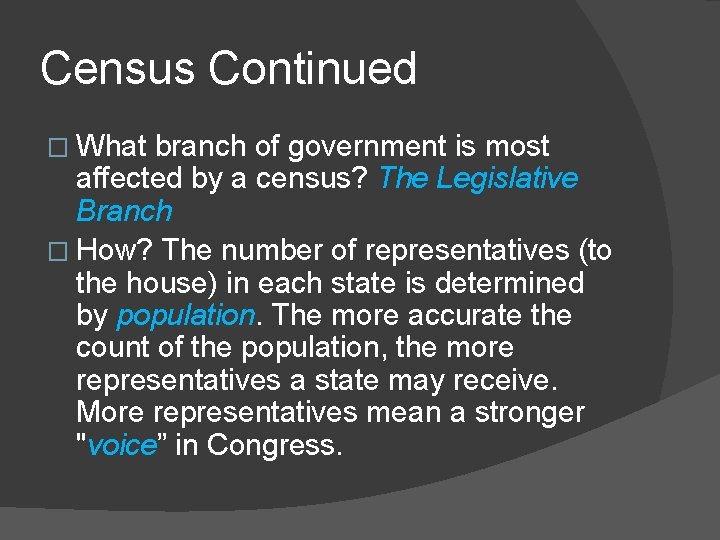 Census Continued � What branch of government is most affected by a census? The